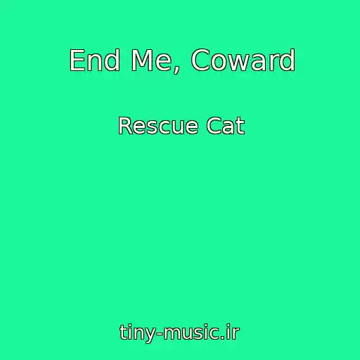 کاور آهنگ End Me, Coward از Rescue Cat