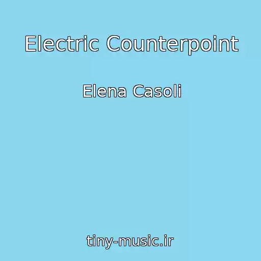 کاور آهنگ Electric Counterpoint از Elena Casoli