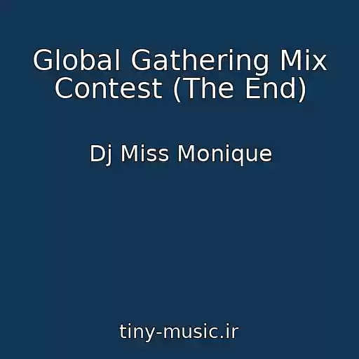 کاور آهنگ Global Gathering Mix Contest (The End) از Dj Miss Monique