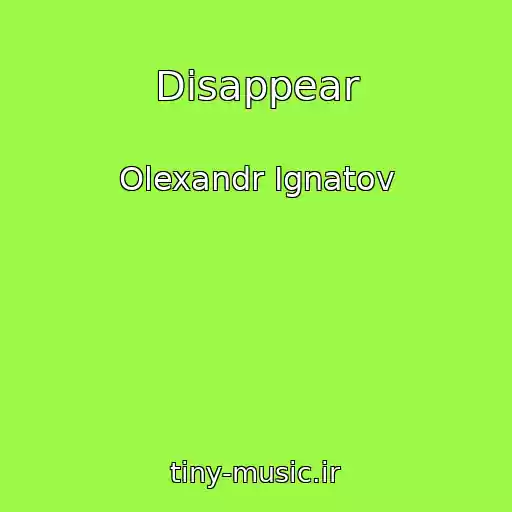 کاور آهنگ Disappear از Olexandr Ignatov