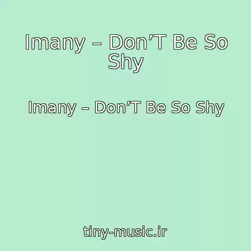 کاور آهنگ Imany – Don’T Be So Shy از Imany – Don’T Be So Shy