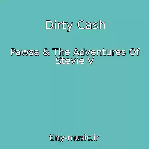 کاور آهنگ Dirty Cash از Pawsa & The Adventures Of Stevie V
