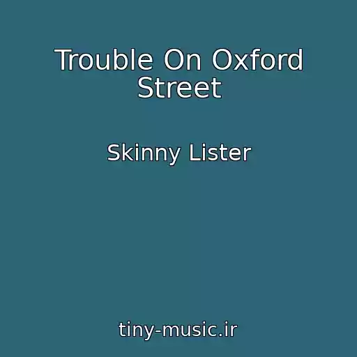 کاور آهنگ Trouble On Oxford Street از Skinny Lister