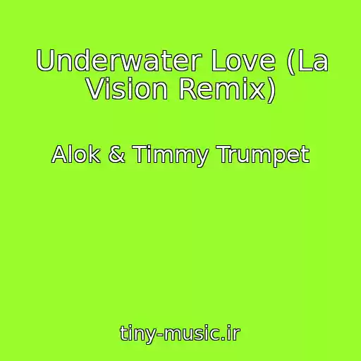 کاور آهنگ Underwater Love (La Vision Remix) از Alok & Timmy Trumpet