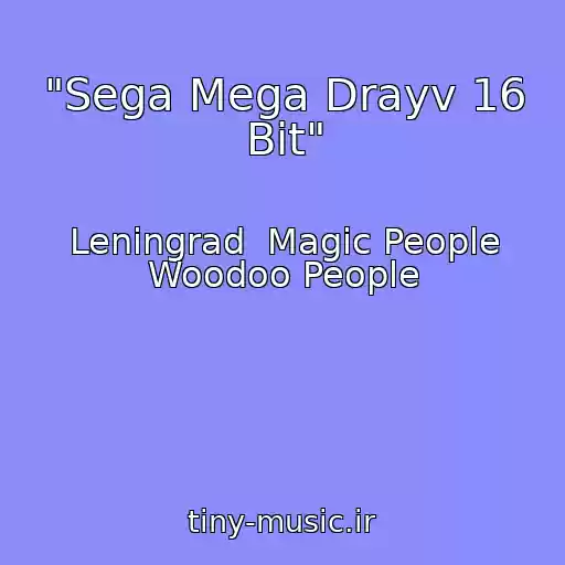 کاور آهنگ "Sega Mega Drayv 16 Bit" از Leningrad  Magic People Woodoo People