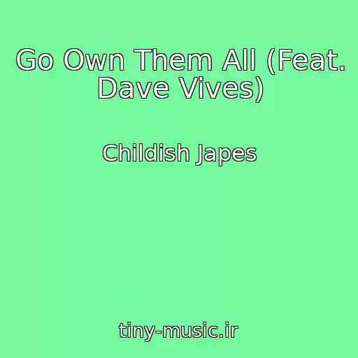 کاور آهنگ Go Own Them All (Feat. Dave Vives) از Childish Japes