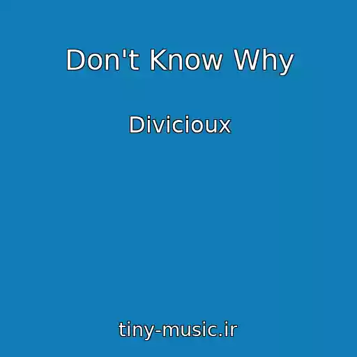 کاور آهنگ Don't Know Why از Divicioux