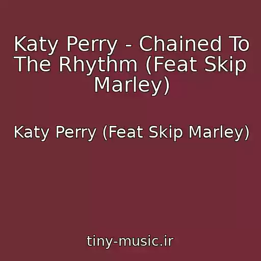 کاور آهنگ Katy Perry - Chained To The Rhythm (Feat Skip Marley) از Katy Perry (Feat Skip Marley)