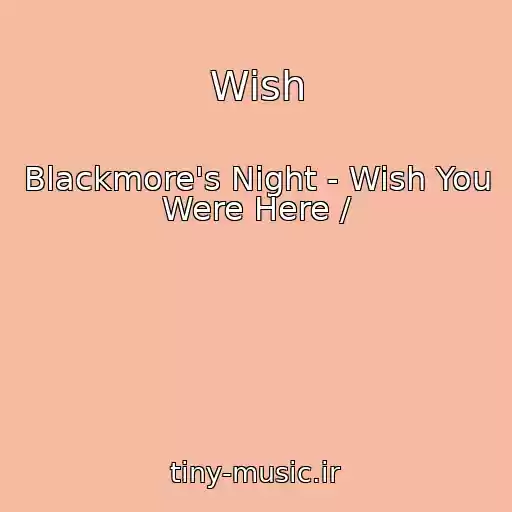 کاور آهنگ Wish از Blackmore's Night - Wish You Were Here /