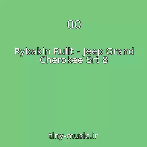 کاور آهنگ 00 از Rybakin Rulit - Jeep Grand Cherokee Srt 8