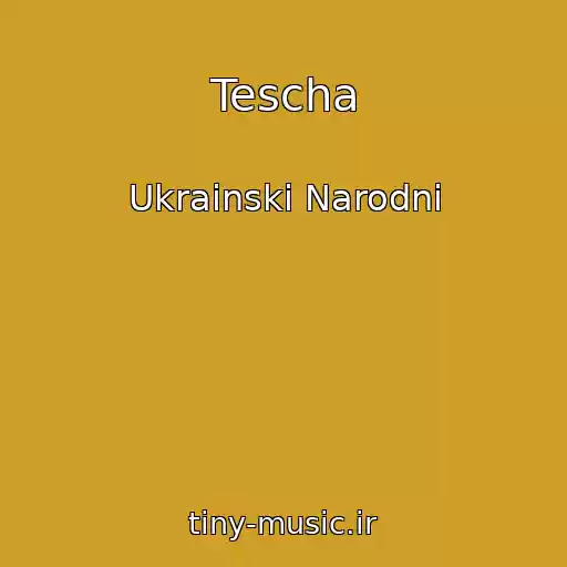 کاور آهنگ Tescha از Ukraіnskі Narodnі
