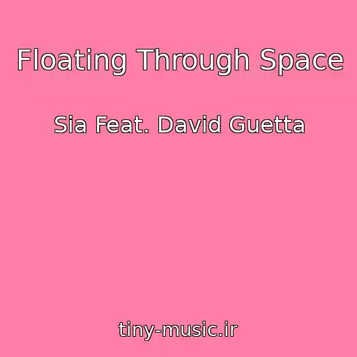 کاور آهنگ Floating Through Space از Sia Feat. David Guetta