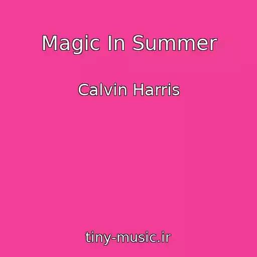 کاور آهنگ Magic In Summer از Calvin Harris