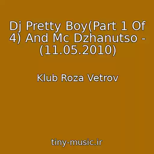 کاور آهنگ Dj Pretty Boy(Part 1 Of 4) And Mc Dzhanutso - (11.05.2010) از Klub Roza Vetrov