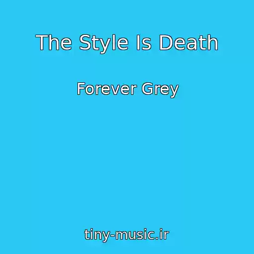 کاور آهنگ The Style Is Death از Forever Grey