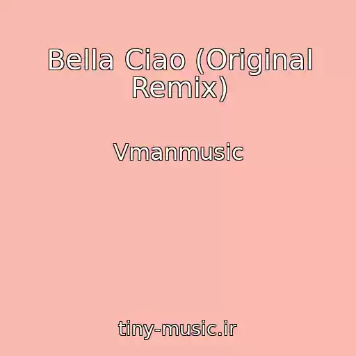 کاور آهنگ Bella Ciao (Original Remix) از Vmanmusic
