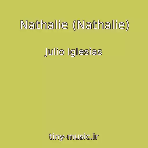 کاور آهنگ Nathalie (Nathalie) از Julio Iglesias
