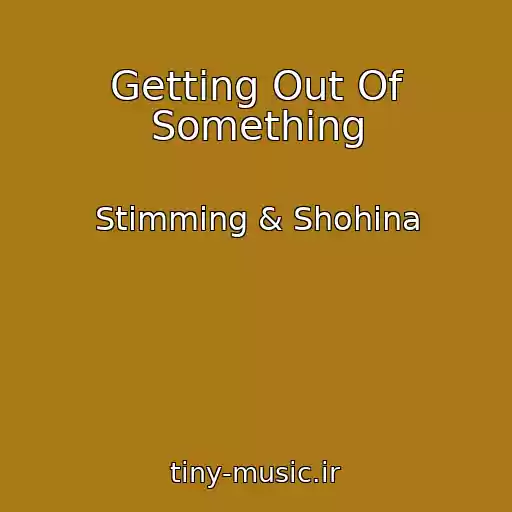 کاور آهنگ Getting Out Of Something از Stimming & Shohina