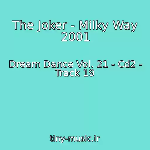 کاور آهنگ The Joker - Milky Way 2001 از Dream Dance Vol. 21 - Cd2 - Track 19