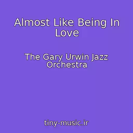 کاور آهنگ Almost Like Being In Love از The Gary Urwin Jazz Orchestra