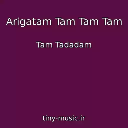 کاور آهنگ Arigatam Tam Tam Tam از Tam Tadadam