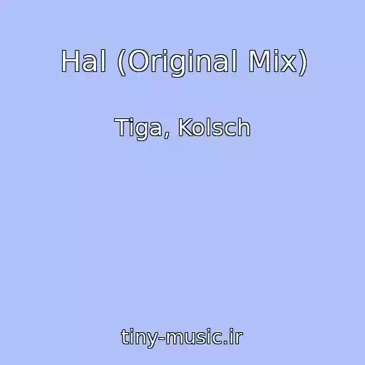 کاور آهنگ Hal (Original Mix) از Tiga, Kolsch