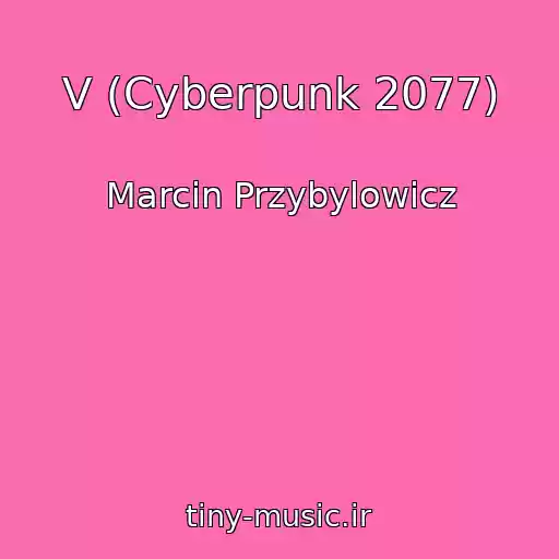 کاور آهنگ V (Cyberpunk 2077) از Marcin Przybylowicz