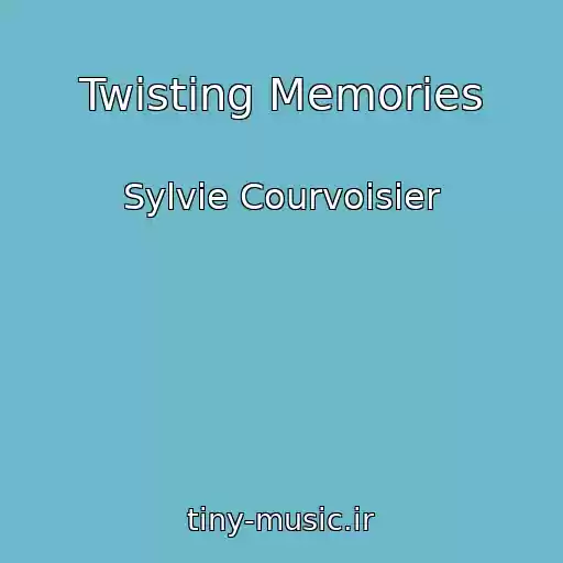 کاور آهنگ Twisting Memories از Sylvie Courvoisier
