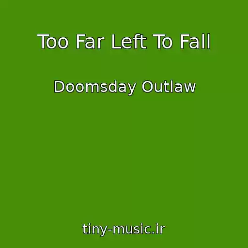 کاور آهنگ Too Far Left To Fall از Doomsday Outlaw