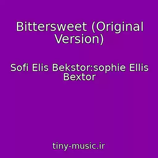کاور آهنگ Bittersweet (Original Version) از Sofi Elis Bekstor:sophie Ellis Bextor