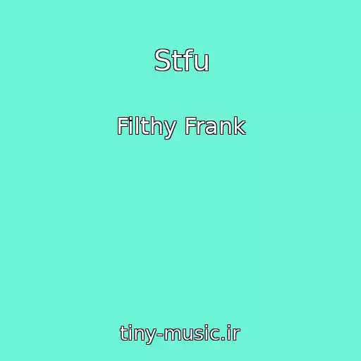 کاور آهنگ Stfu از Filthy Frank