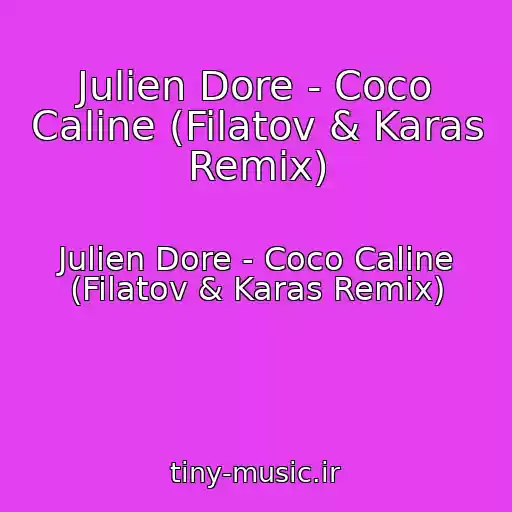 کاور آهنگ Julien Dore - Coco Caline (Filatov & Karas Remix) از Julien Dore - Coco Caline (Filatov & Karas Remix)