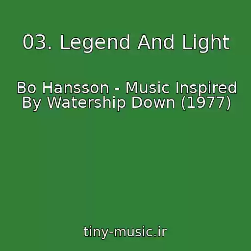 کاور آهنگ 03. Legend And Light از Bo Hansson - Music Inspired By Watership Down (1977)