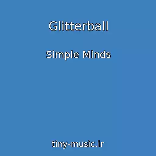 کاور آهنگ Glitterball از Simple Minds