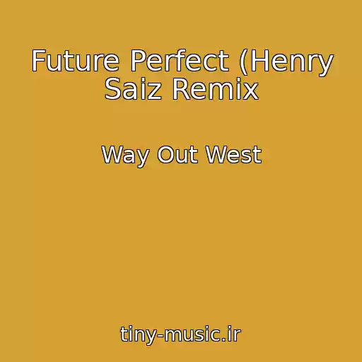 کاور آهنگ Future Perfect (Henry Saiz Remix از Way Out West