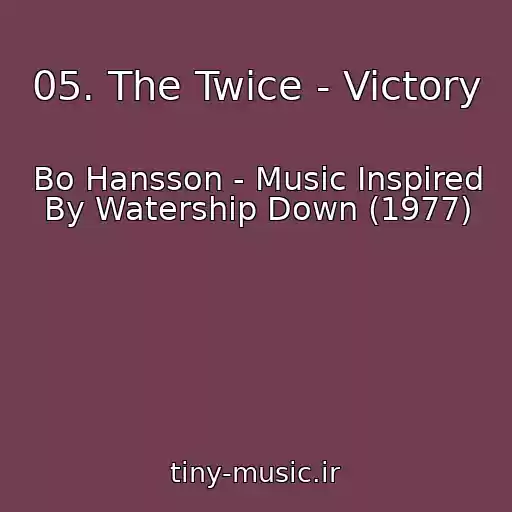 کاور آهنگ 05. The Twice - Victory از Bo Hansson - Music Inspired By Watership Down (1977)