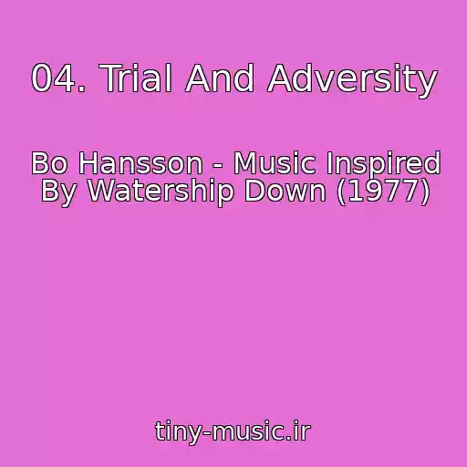 کاور آهنگ 04. Trial And Adversity از Bo Hansson - Music Inspired By Watership Down (1977)