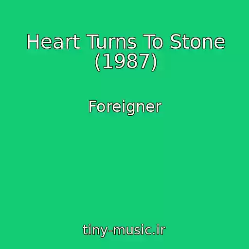 کاور آهنگ Heart Turns To Stone (1987) از Foreigner
