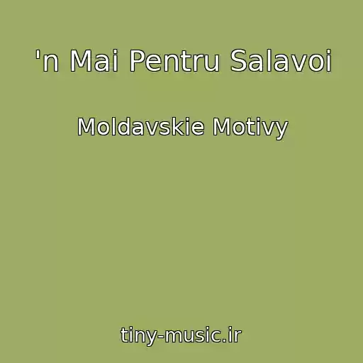 کاور آهنگ 'n Mai Pentru Salavoi از Moldavskie Motivy