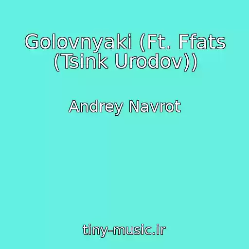 کاور آهنگ Golovnyaki (Ft. Ffats (Tsink Urodov)) از Andrey Navrot