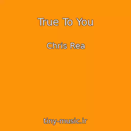 کاور آهنگ True To You از Chris Rea