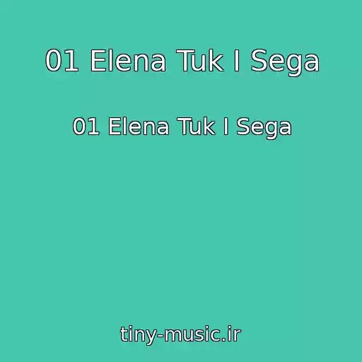 کاور آهنگ 01 Elena Tuk I Sega از 01 Elena Tuk I Sega
