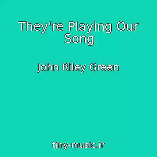 کاور آهنگ They're Playing Our Song از John Riley Green
