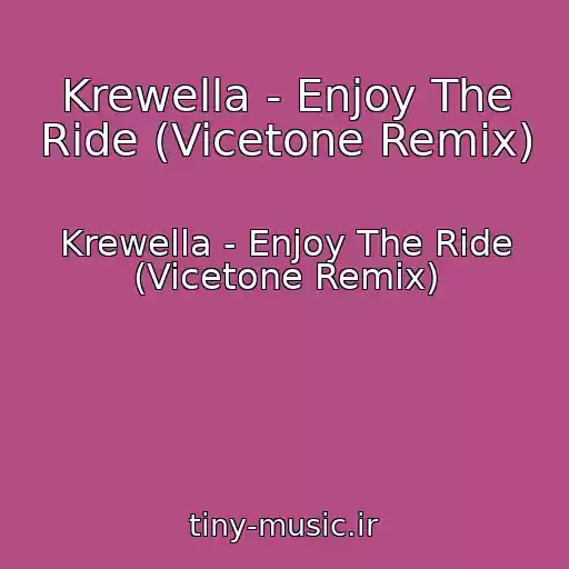 کاور آهنگ Krewella - Enjoy The Ride (Vicetone Remix) از Krewella - Enjoy The Ride (Vicetone Remix)