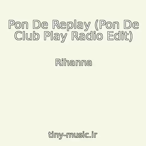 کاور آهنگ Pon De Replay (Pon De Club Play Radio Edit) از Rihanna