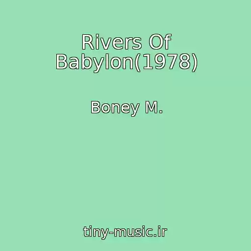 کاور آهنگ Rivers Of Babylon(1978) از Boney M.