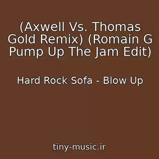 کاور آهنگ (Axwell Vs. Thomas Gold Remix) (Romain G Pump Up The Jam Edit) از Hard Rock Sofa - Blow Up