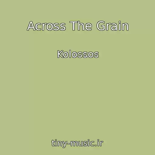 کاور آهنگ Across The Grain از Kolossos