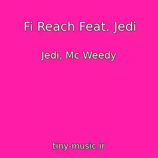 کاور آهنگ Fi Reach Feat. Jedi از Jedi, Mc Weedy