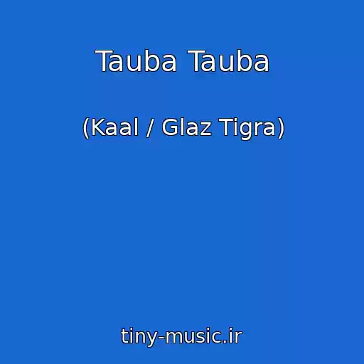 کاور آهنگ Tauba Tauba از (Kaal / Glaz Tigra)